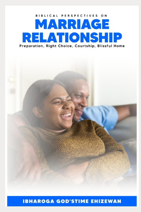 Knjiga Biblical Perspective on Marriage Relationship Ibharoga God'stime Ehizewan