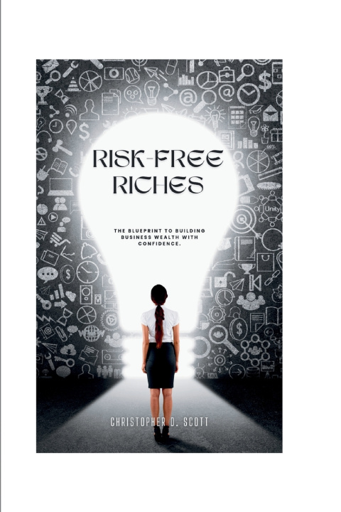 Book Risk-free Riches Christopher D. Scott