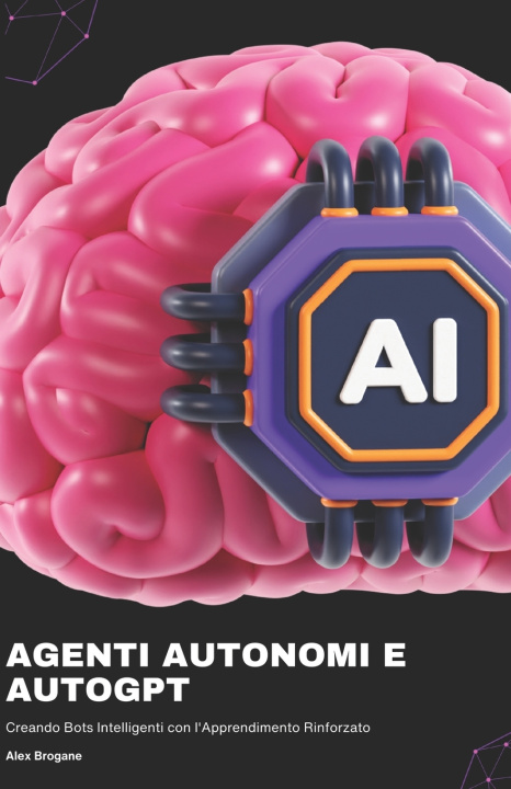 Knjiga Agenti Autonomi e AutoGPT Alex Brogane