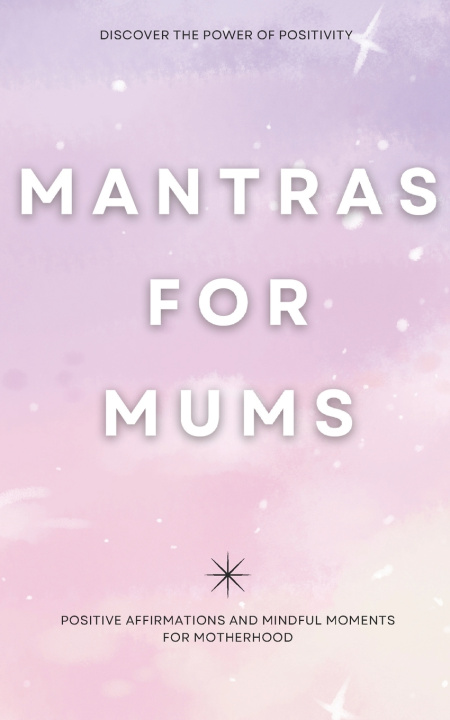 Kniha Mantras for Mums Well Happy Press