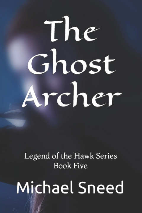 Kniha The Ghost Archer Michael Sneed
