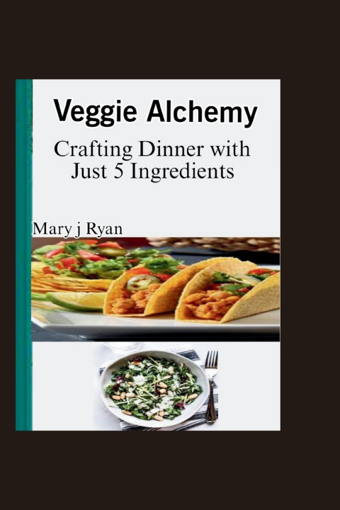 Kniha Veggie Alchemy Mary j Ryan