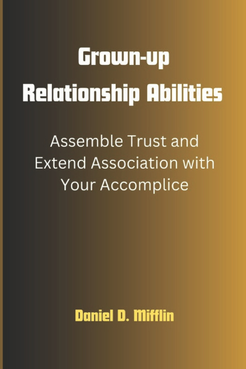 Kniha Grown-up Relationship Abilities Daniel D. Mifflin