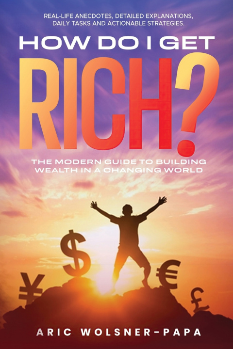 Kniha How Do I Get Rich? Aric Wolsner-Papa