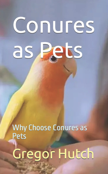 Knjiga Conures as Pets Gregor Hutch