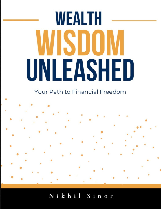 Knjiga Wealth Wisdom Unleashed Nikhil Sinor