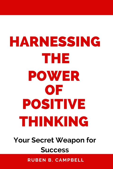 Knjiga Harnessing the Power of Positive Thinking Ruben B. Campbell