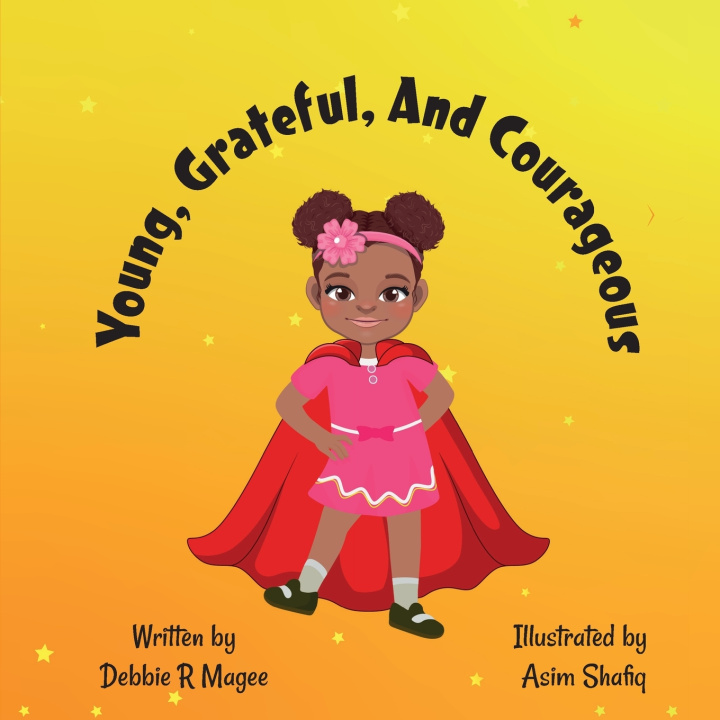 Kniha YOUNG, GRATEFUL, AND COURAGEOUS Debbie R Magee
