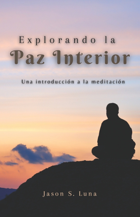 Kniha Explorando la Paz Interior Jason Sebástian Luna