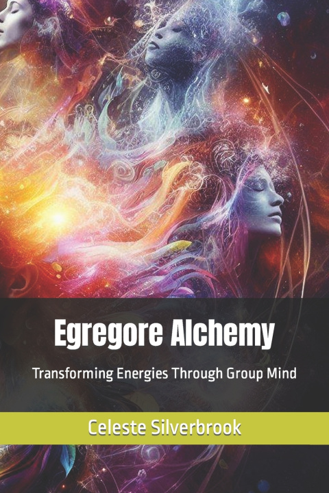 Knjiga Egregore Alchemy Celeste Silverbrook