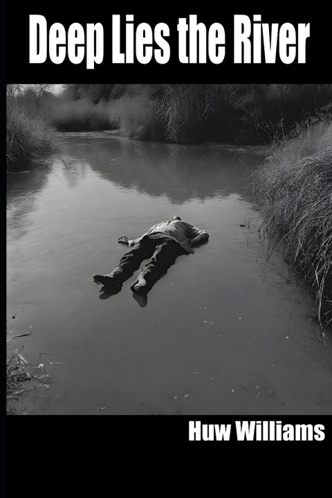 Kniha Deep Lies the River Huw Williams