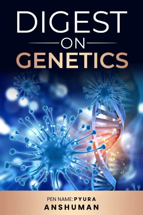 Книга A Digest on Genetics Anshuman Verma