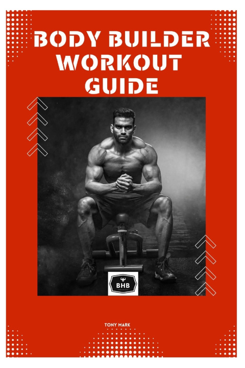 Knjiga BODY BUILDER WORKOUT GUIDE Tony Mark