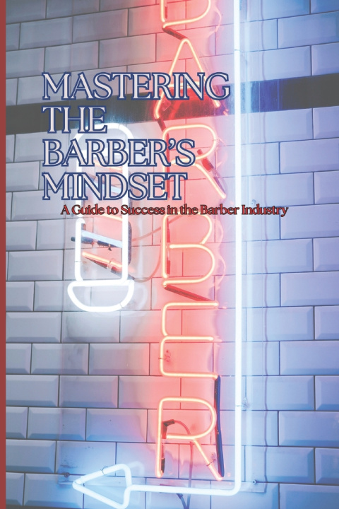 Kniha Mastering the Barber Mindset Thomas BFresh Rogers