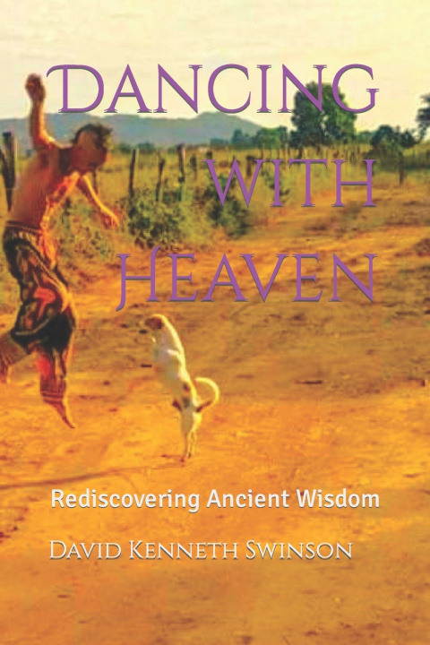 Kniha Dancing with Heaven David Kenneth Swinson