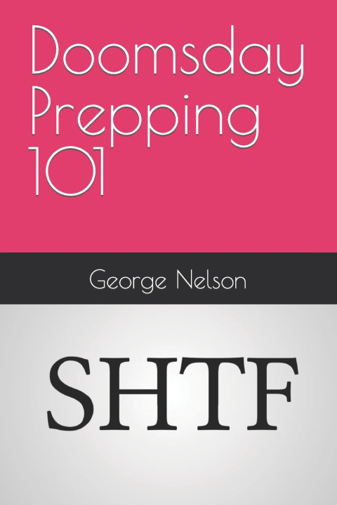 Kniha Doomsday Prepping 101 George Nelson