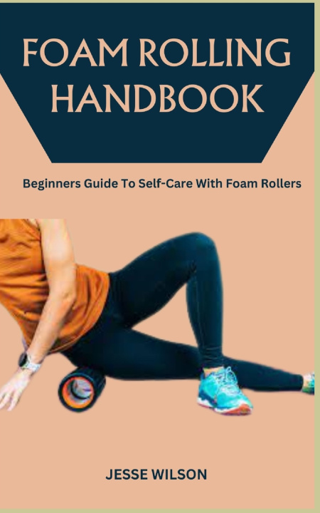Kniha FOAM ROLLING HANDBOOK JESSE WILSON