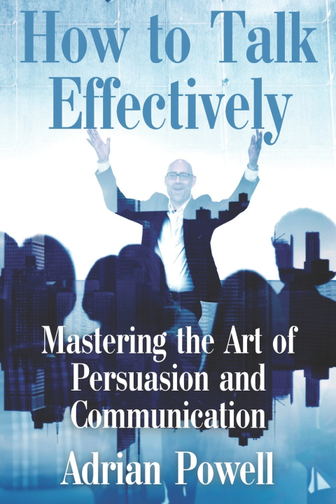 Kniha How to Talk Effectively Adrian Powell