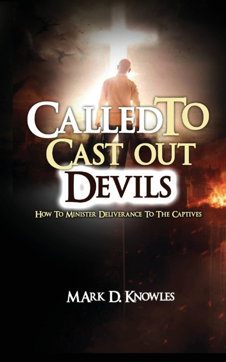 Kniha Called To Cast Out Devils Mark D. Knowles