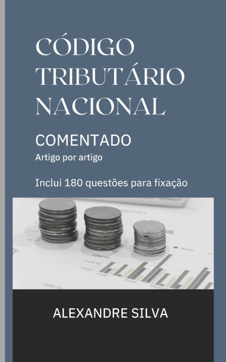 Kniha CÓDIGO TRIBUTÁRIO NACIONAL COMENTADO ALEXANDRE SILVA