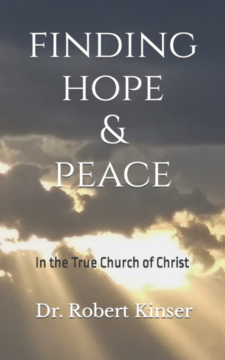 Kniha Finding Hope & Peace Robert E. Kinser
