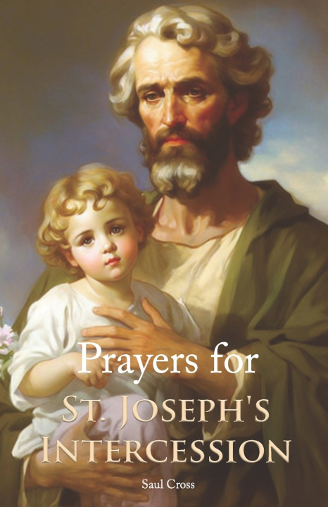 Kniha Prayers for St. Joseph's Intercession Saul Cross