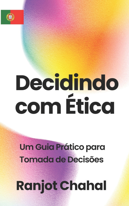 Kniha Decidindo com Ética Ranjot Singh Chahal