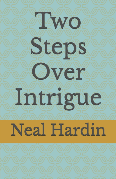 Kniha Two Steps Over Intrigue Neal Hardin