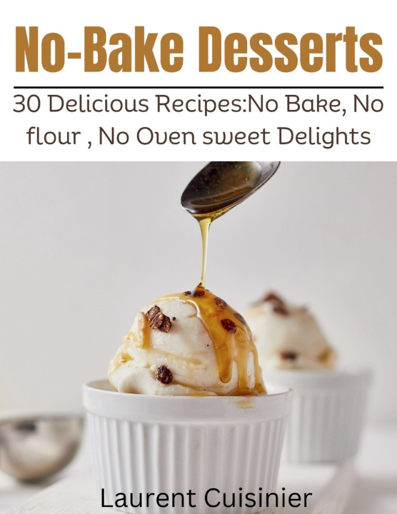 Kniha No Bake Desserts Laurent Cuisinier