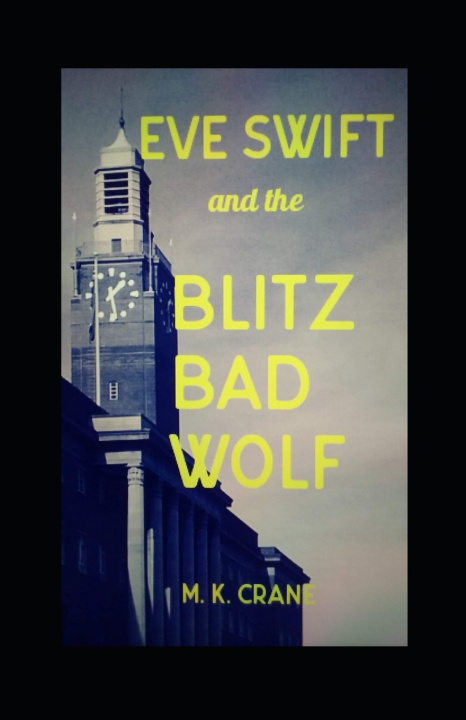 Knjiga Eve Swift and the Blitz Bad Wolf M. K. Crane