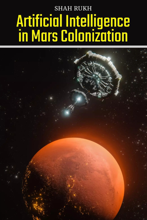 Kniha Artificial Intelligence in Mars Colonization Shah Rukh