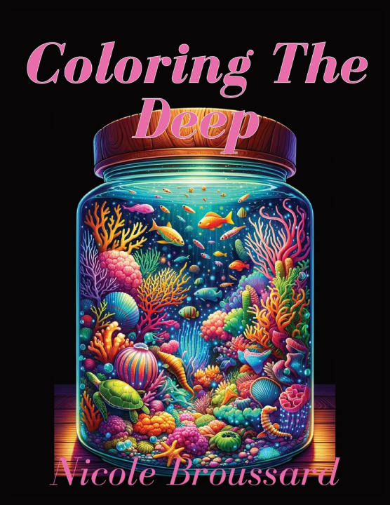 Kniha Coloring The Deep Nicole Broussard
