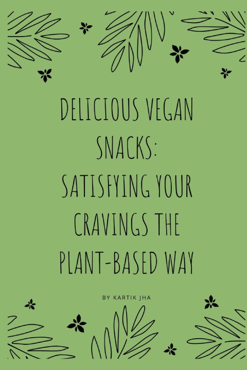 Knjiga Delicious Vegan Snacks Kartik Jha
