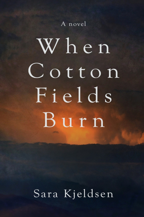 Kniha When Cotton Fields Burn Sara Flower Kjeldsen