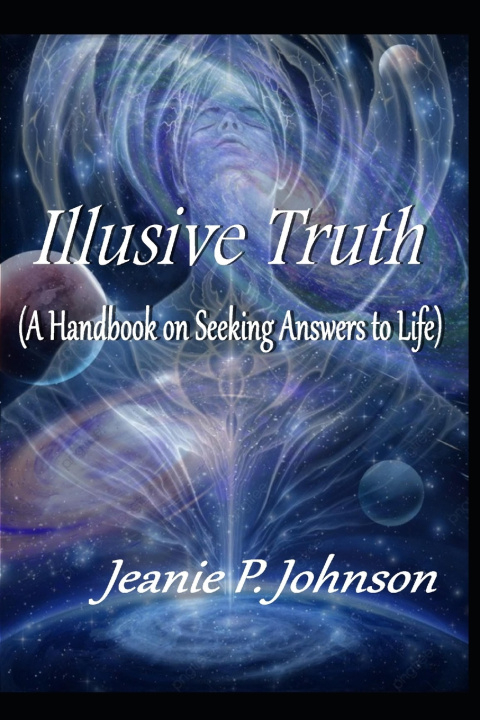 Knjiga Illusive Truth Jeanie P. Johnson