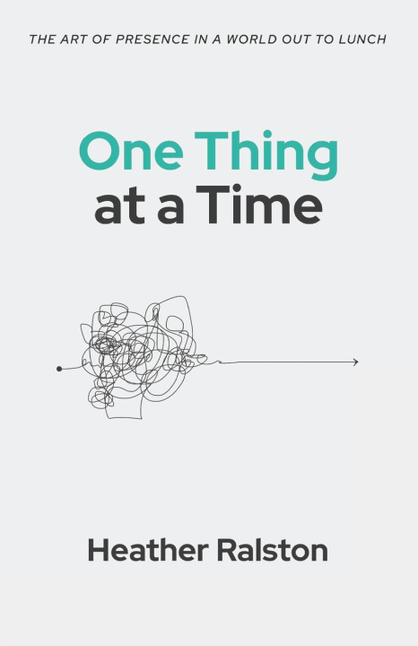 Kniha One Thing at a Time Heather Ralston
