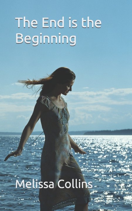 Kniha The End is the Beginning Melissa Collins
