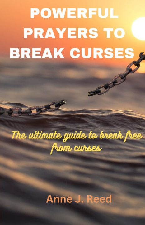 Knjiga POWERFUL PRAYERS TO BREAK CURSES Anne J. Reed