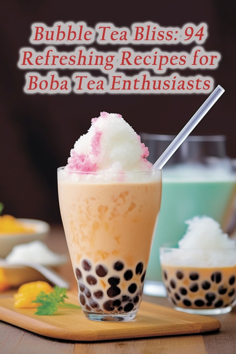 Kniha Bubble Tea Bliss Savory Sensations Food Hub