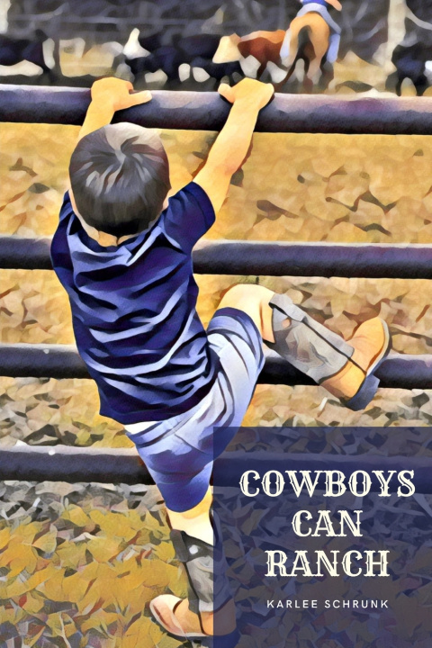 Knjiga Cowboys Can Ranch Karlee Schrunk