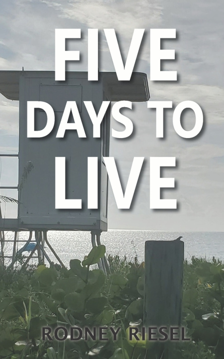 Kniha Five Days to Live Rodney Riesel