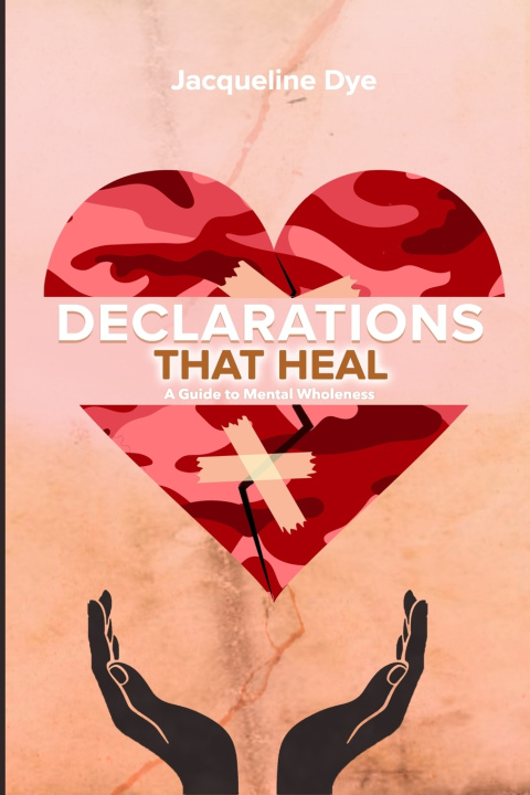 Kniha Declarations That Heal Jacqueline Dye