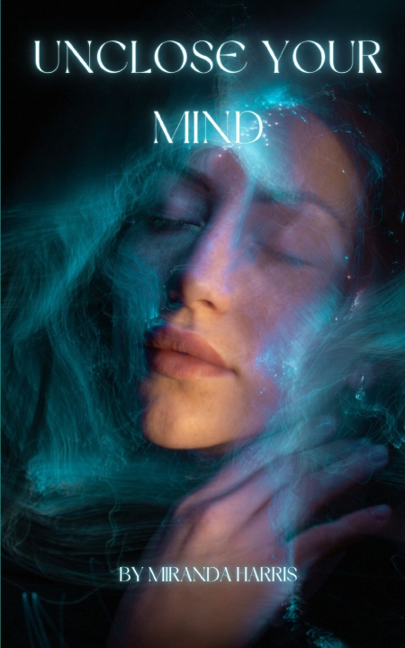 Buch Unclose Your Mind Miranda Harris