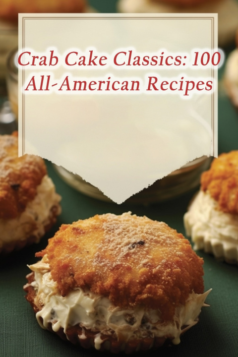 Kniha Crab Cake Classics Fusion Fiesta Flavor Trail