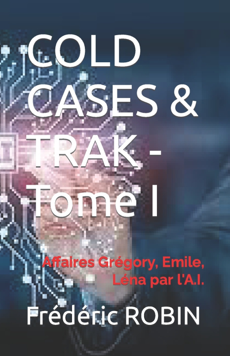 Kniha COLD CASES & TRAK - Tome I Frédéric ROBIN