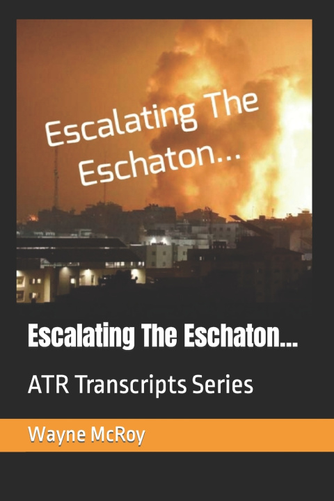 Kniha Escalating The Eschaton... Wayne McRoy