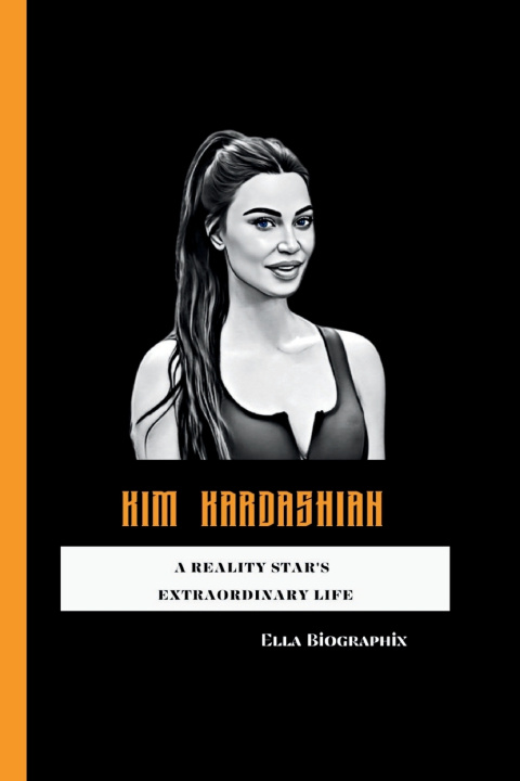 Knjiga KIM KARDASHIAN Ella Biographix