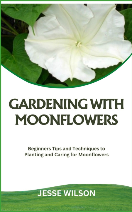 Kniha GARDENING WITH MOONFLOWERS JESSE WILSON