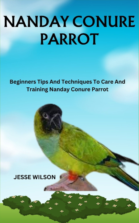 Kniha NANDAY CONURE PARROT JESSE WILSON