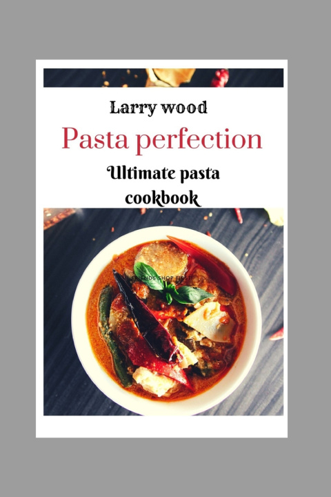 Kniha Pasta perfection Larry Wood